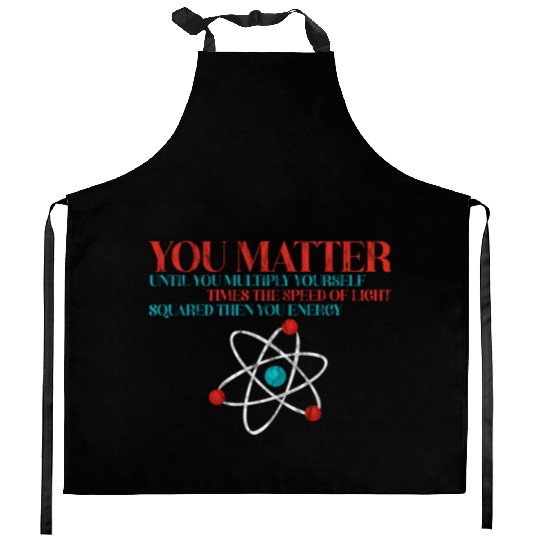 You Matter Until You x by c2 Then You Energy 3 Kitchen Aprons
