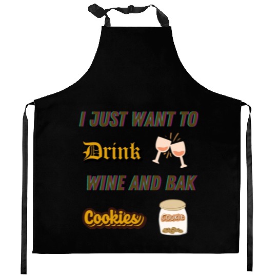 Je veux juste boire du vin et faire des biscuDRINK Kitchen Aprons