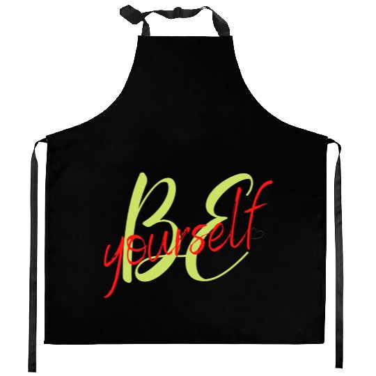 Be yourself Kitchen Aprons