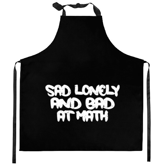 Sad Lonely And Bad At Math 3 Kitchen Aprons