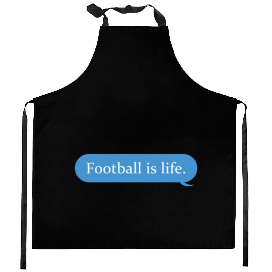 Football Is Life Positive Message Lovers Football Kitchen Aprons