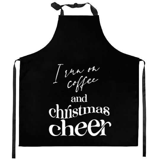 I Run On Coffee And Christmas Cheer Kitchen Aprons