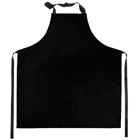 The more people i meet the more i love my dog Kitchen Aprons