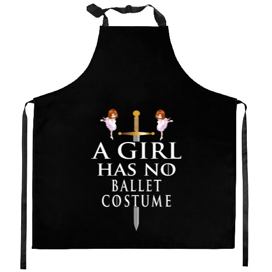 Funny Ballet Gift, A Girl Has No Ballet Costume Kitchen Aprons