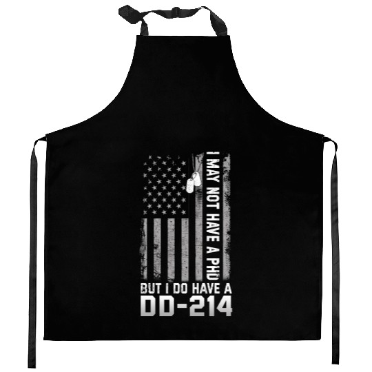 I May Not Have A PhD But Have DD-214 Veterans Kitchen Aprons