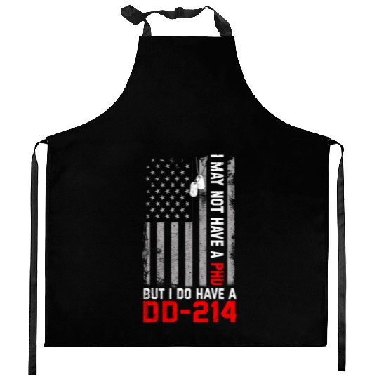 Veterans - I May Not Have A PhD But Have DD-214 Kitchen Aprons