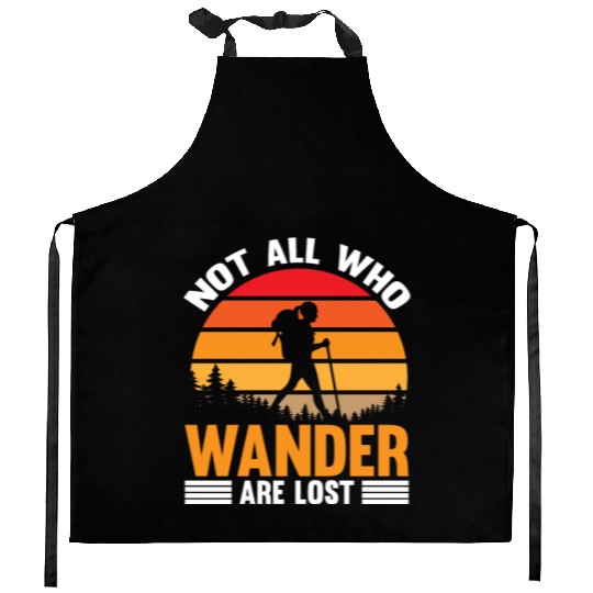 not all who wander are lost Kitchen Aprons