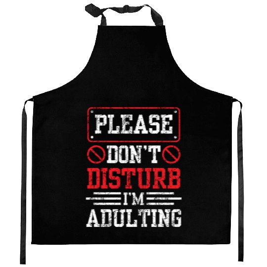 Please Don't Disturb I'm Adulting Birthday Adult Kitchen Aprons