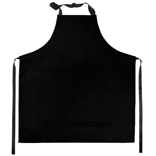 Science do you understand scientist physics Kitchen Aprons