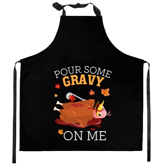 Pour Some Gravy on Me Happy Turkey Thanksgiving Kitchen Aprons