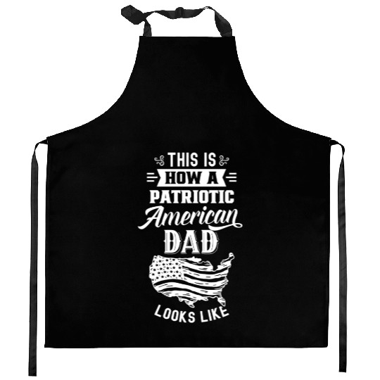 This Is How A Patriotic American Dad Looks Like US Kitchen Aprons