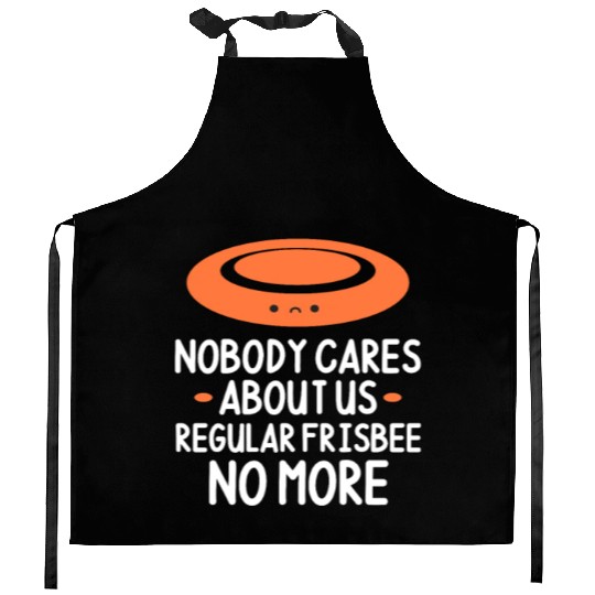 Nobody Cares About Us Regular Frisbee No More Kitchen Aprons