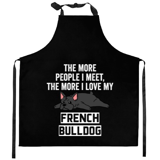 The More I Love My French Bulldog Kitchen Aprons