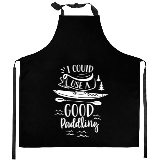 I Could Use A Good Paddling Kayaking Kayak Hobby Kitchen Aprons