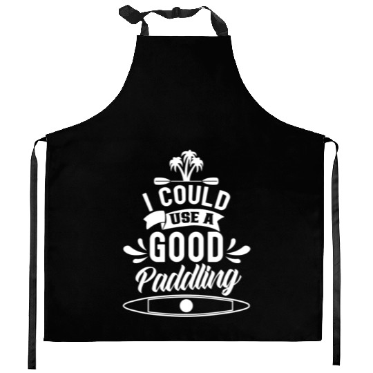 I Could Use A Good Paddling Hobby Kayak Kayaking Kitchen Aprons