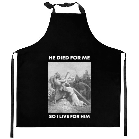 Christian Bible Verse - Jesus Died For Me So I liv Kitchen Aprons