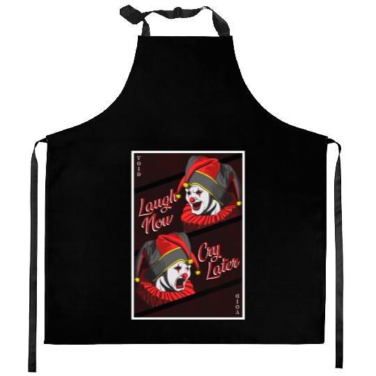 Laugh Now, Cry Later Kitchen Aprons