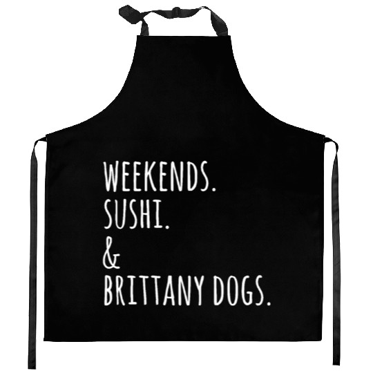 Weekends Sushi And Brittany Spaniels Kitchen Aprons