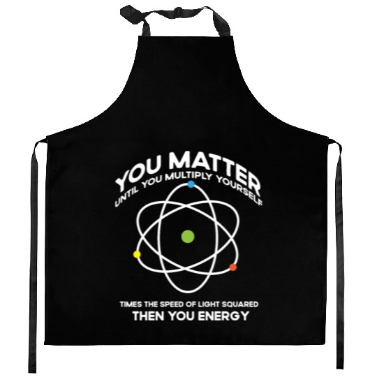 Nerdy You-Matter Then You Energy E_mc_2 Science Te Kitchen Aprons
