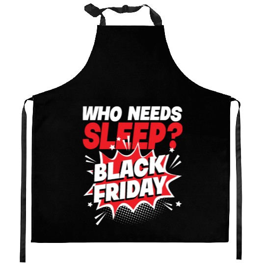 Who Needs Black Friday? Anti Black Friday Kitchen Aprons