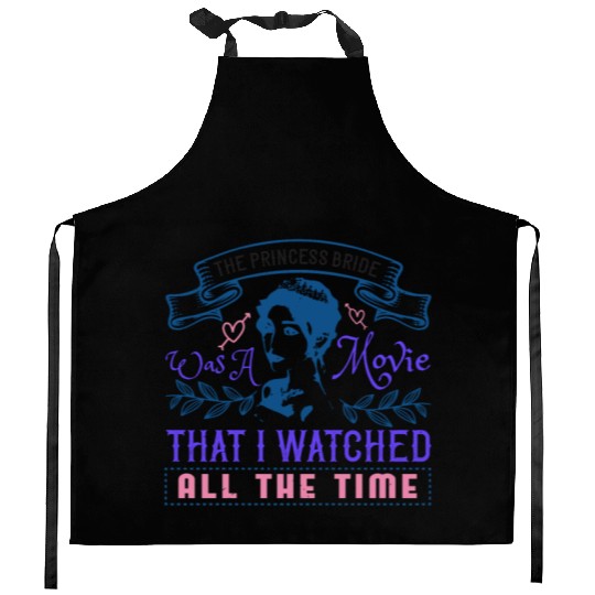 The Princess Bride' was a movie that I watched Kitchen Aprons