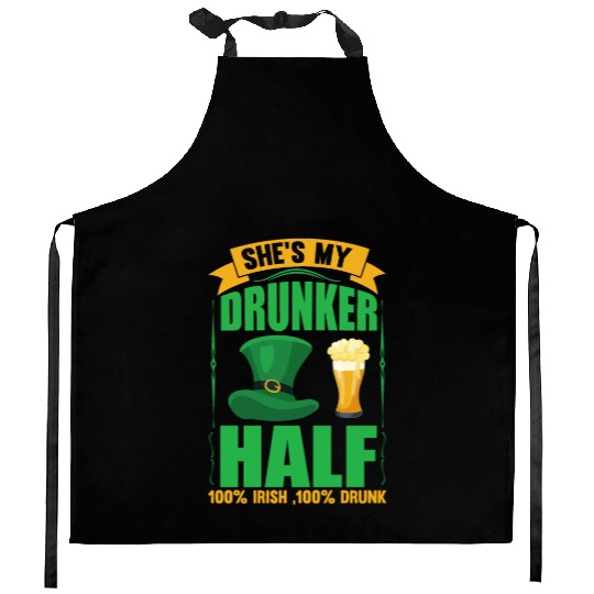 SHE´S MY DRUNKER HALF 100% IRISH, 100% DRUNK Kitchen Aprons