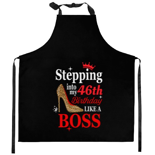 Stepping Into My 46th Birthday Like A Boss Gift  D83D DCE6 Kitchen Aprons