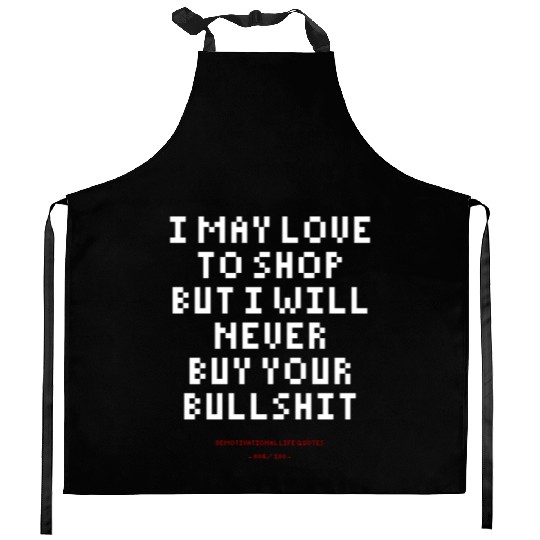 DLQ I Love To Shop But I Will Never Buy Your Shit Kitchen Aprons