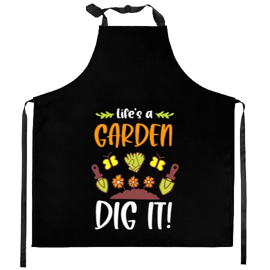 Funny Gardeners Life's A Garden Dig It Gardening Kitchen Aprons