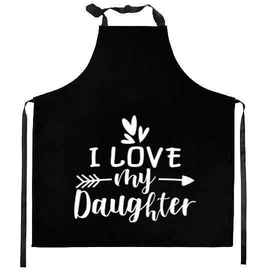 I Love My Daughter Kitchen Aprons