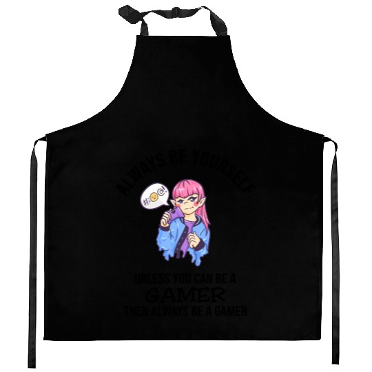 Always Be Yourself Gamer Kitchen Aprons
