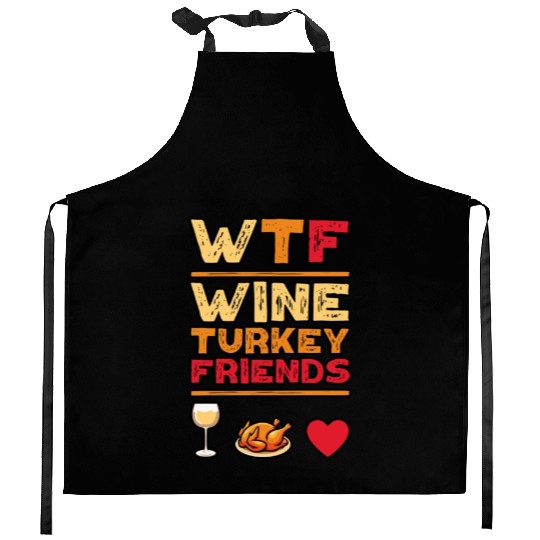 WTF Wine Turkey Friends And Family Funny Thanksgiv Kitchen Aprons