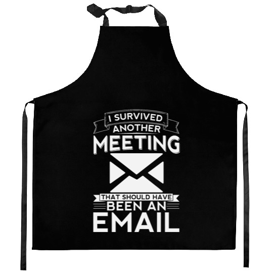 I survived another meeting that should have been Kitchen Aprons
