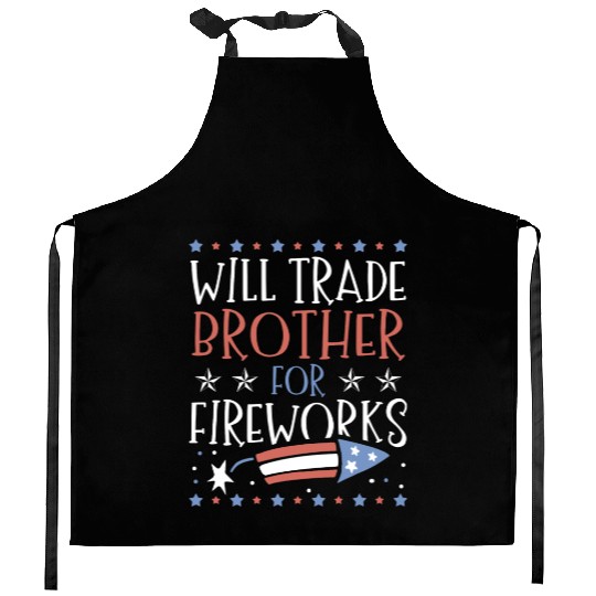 Will Trade Brother For Fireworks 4th of July Kitchen Aprons