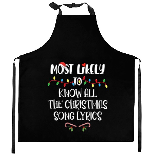 Most Likely To Christmas Know All The Xmas Song Kitchen Aprons
