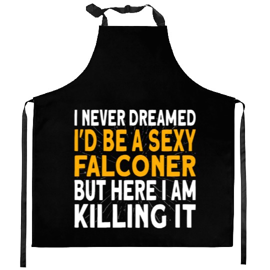 Falconer I never dreamed I'd be Falconry Kitchen Aprons