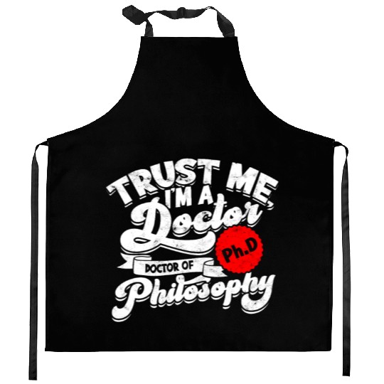 Trust Me I'm A Ph.d Doctorate Philosophy Phd Kitchen Aprons