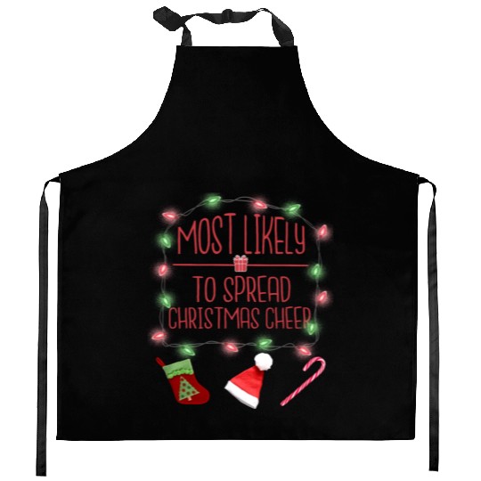 Most Likely To Spread Christmas Cheer Christmas Kitchen Aprons