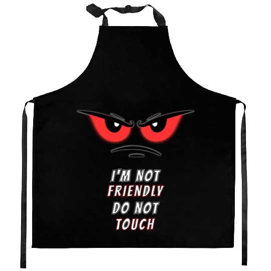 I'm not Friendly Do Not Touch, Funny memes Kitchen Aprons