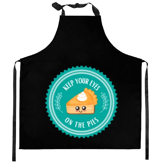 Keep your EYES on the PIES Kitchen Aprons
