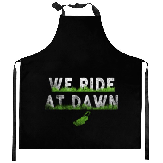 We Ride At Dawn Dad Lawn Mower Make Laugh Day Yard Kitchen Aprons