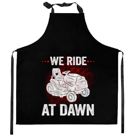 We Ride At Dawn Dad Lawn Mower Make Laugh Day Yard Kitchen Aprons