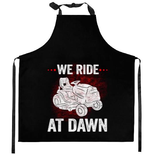 We Ride At Dawn Dad Lawn Mower Make Laugh Day Yard Kitchen Aprons