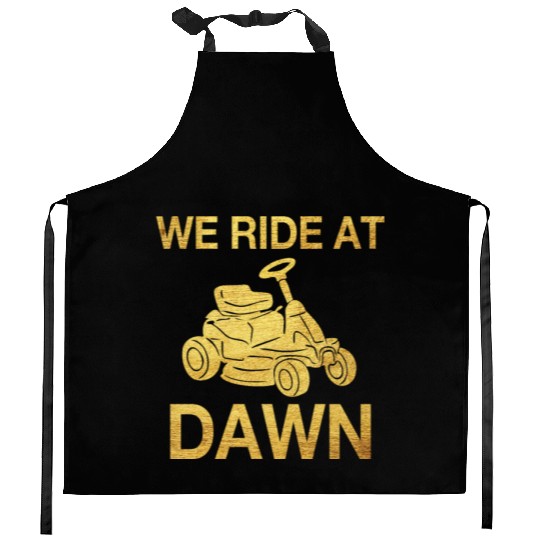We Ride At Dawn Dad Lawn Mower Make Laugh Day Yard Kitchen Aprons