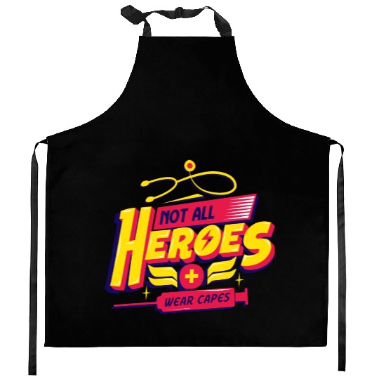 Not All Heroes Wear Capes Kitchen Aprons
