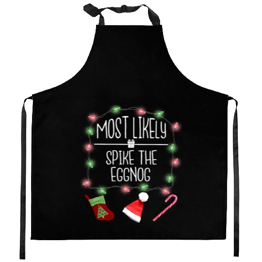 Most Likely To Spike The Eggnog Funny Christmas Kitchen Aprons
