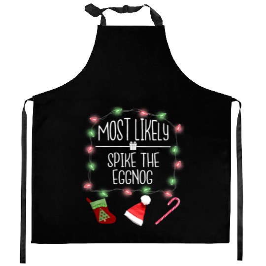 Most Likely To Spike The Eggnog Funny Christmas Kitchen Aprons