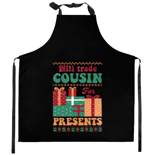 Xmas Christmas Will Trade Cousin for Presents Kitchen Aprons