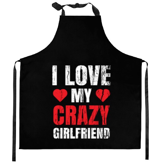 Boyfriend Valentine Him I Love My Crazy Girlfriend Kitchen Aprons