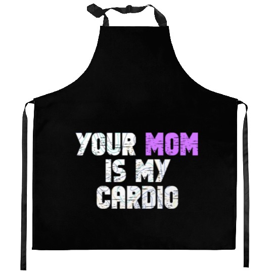 Your Mom Is My Cardio Gym Exercise Humorous Kitchen Aprons